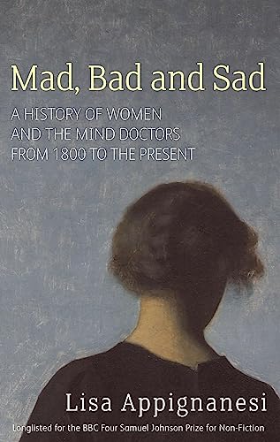 Mad, Bad And Sad: A History of Women and the Mind Doctors from 1800 to the Present von Virago