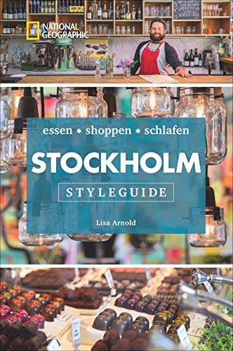 NATIONAL GEOGRAPHIC Styleguide Stockholm: essen, shoppen, schlafen. Der perfekte Reiseführer um die trendigsten Adressen der Stadt zu entdecken.