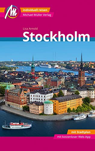 Stockholm MM-City Reiseführer Michael Müller Verlag: Individuell reisen mit vielen praktischen Tipps und Web-App mmtravel.com