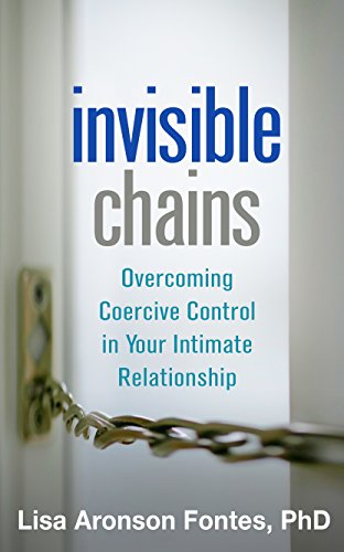 Invisible Chains: Overcoming Coercive Control in Your Intimate Relationship von Guilford Publications