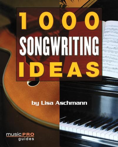 1000 Songwriting Ideas (Music Pro Guides) (Hal Leonard Music Pro Guides)