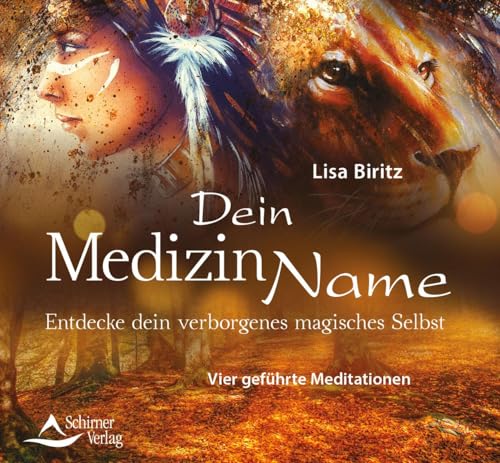 Dein Medizinname: Entdecke dein verborgenes magisches Selbst Drei geführte Meditationen