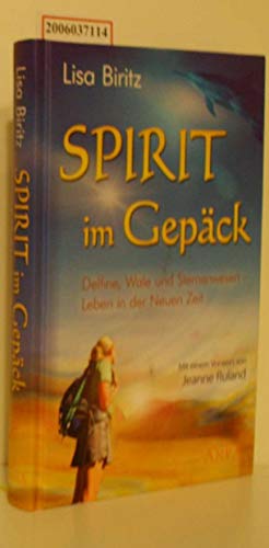 Spirit im Gepäck. Delfine, Wale und Sternenwesen - Leben in der Neuen Zeit