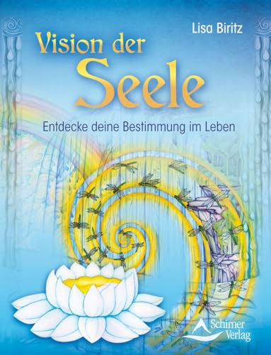 Vision der Seele: Entdecke deine Bestimmung im Leben