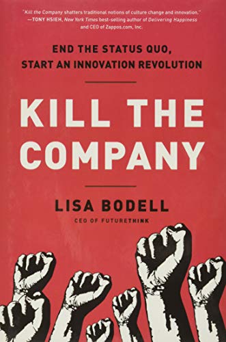 Kill the Company: End the Status Quo, Start an Innovation Revolution von Routledge
