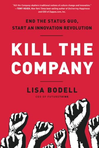 Kill the Company: End the Status Quo, Start an Innovation Revolution von Routledge