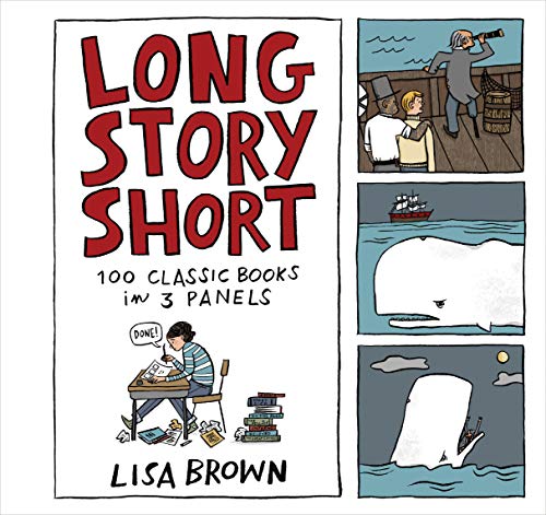 Long Story Short: 100 Classic Books in Three Panels von Workman Publishing