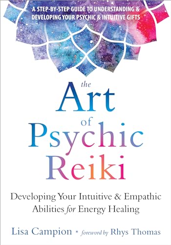 The Art of Psychic Reiki: Developing Your Intuitive and Empathic Abilities for Energy Healing von Reveal Press