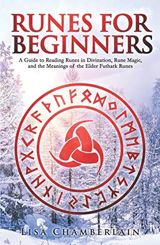 Runes for Beginners: A Guide to Reading Runes in Divination, Rune Magic, and the Meaning of the Elder Futhark Runes (Divination for Beginners Series) von Chamberlain Publications