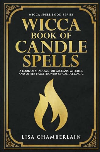 Wicca Book of Candle Spells: A Beginner’s Book of Shadows for Wiccans, Witches, and Other Practitioners of Candle Magic (Wicca Spell Books Series) von Chamberlain Publications