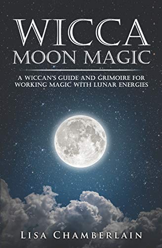 Wicca Moon Magic: A Wiccan's Guide and Grimoire for Working Magic with Lunar Energies (Wicca for Beginners Series) von Createspace Independent Publishing Platform