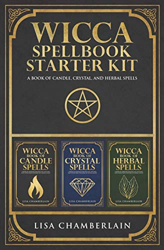 Wicca Spellbook Starter Kit: A Book of Candle, Crystal, and Herbal Spells (Wicca Starter Kit Series) Wicca Spellbook Starter Kit: A Book of Candle, Crystal, and Herbal Spells (Wicca Starter Kit Series)