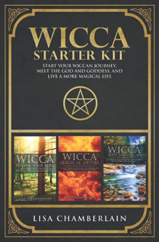 Wicca Starter Kit: Wicca for Beginners, Finding Your Path, and Living a Magical Life (Wicca Starter Kit Series)
