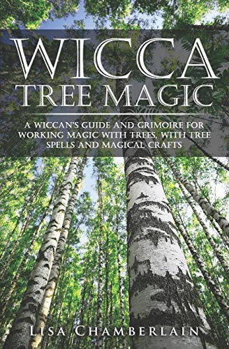 Wicca Tree Magic: A Wiccan’s Guide and Grimoire for Working Magic with Trees, with Tree Spells and Magical Crafts (Wicca for Beginners Series) von Chamberlain Publications (Wicca Shorts)