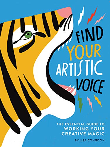 Find Your Artistic Voice: The Essential Guide to Working Your Creative Magic (Art Book for Artists, Creative Self-Help Book) (Lisa Congdon x Chronicle Books) von Chronicle Books