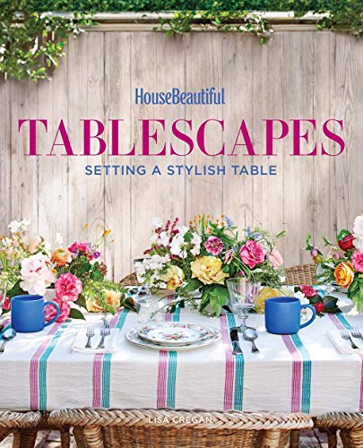 House Beautiful Tablescapes: Setting a Stylish Table von Hearst