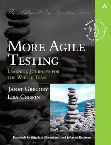 More Agile Testing: Learning Journeys for the Whole Team (Addison-Wesley Signature Series (Cohn)) (The Addison-Wesley Signature)