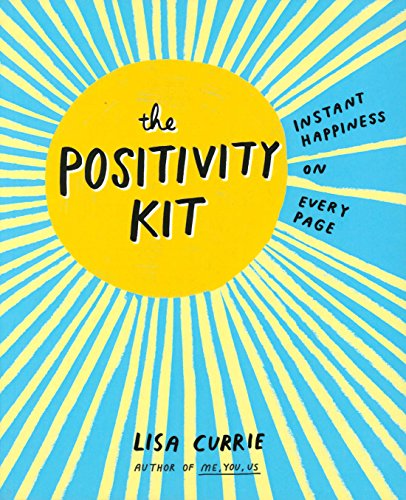 The Positivity Kit: Instant Happiness on Every Page