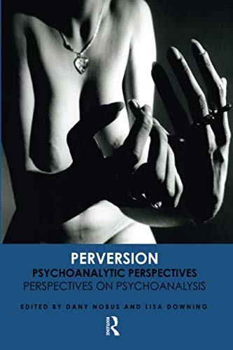 Perversion: Psychoanalytical Perspectives von Routledge