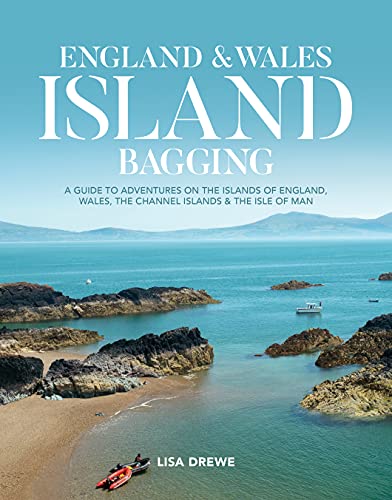 England & Wales Island Bagging: A guide to adventures on the islands of England, Wales, the Channel Islands & the Isle of Man England & Wales Island Bagging: A guide to adventures on the islands of England, Wales, the Channel Islands & the Isle of Man von Vertebrate Publishing Ltd