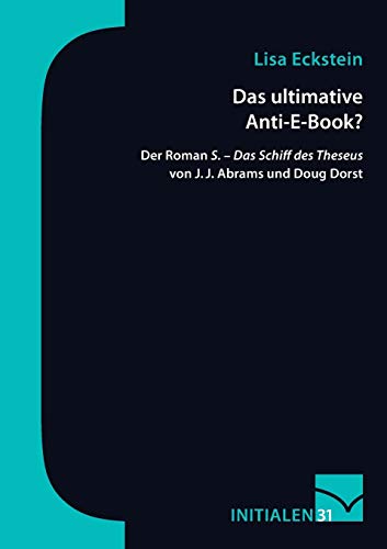 Das ultimative Anti-E-Book?: Der Roman S. ¿ Das Schiff des Theseus von J. J. Abrams und Doug Dorst Das ultimative Anti-E-Book?: Der Roman S. ¿ Das Schiff des Theseus von J. J. Abrams und Doug Dorst