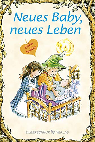 Neues Baby, neues Leben (Elfenhellfer) von Silberschnur Verlag Die G