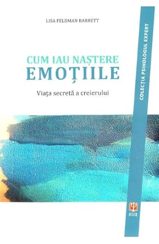 Cum Iau Nastere Emotiile von Asociatia De Stiinte Cognitive Din Romania