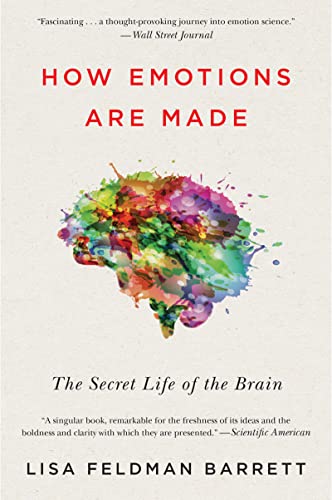 How Emotions Are Made: The Secret Life of the Brain How Emotions Are Made: The Secret Life of the Brain