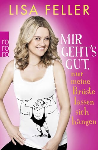 Mir geht's gut, nur meine Brüste lassen sich hängen von Rowohlt
