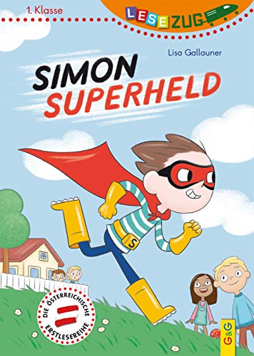 LESEZUG/1. Klasse: Simon Superheld * * * Das Original: Die beliebteste Reihe für Erstleser – Mit Fibelschrift für den Lesestart– Lesen lernen für Kinder ab 6 Jahren von G & G KINDER- U. JUGENDBUCH