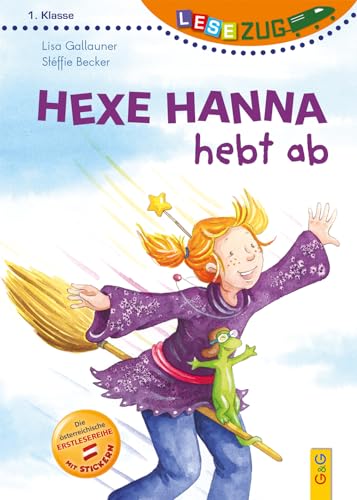 LESEZUG/1. Klasse: Hexe Hanna hebt ab * * * Das Original: Die beliebteste Reihe für Erstleser – Mit Fibelschrift für den Lesestart– Lesen lernen für Kinder ab 6 Jahren