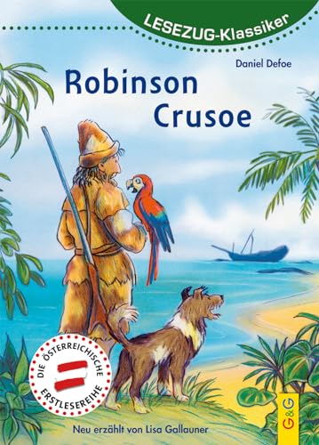 Robinson Crusoe: Lesezug Klassiker * * * Das Original: die beliebteste Reihe für den Leseerfolg – Mit kindgerechter Druckschrift – Lesespaß für Kinder ab 8 Jahren von G & G KINDER- U. JUGENDBUCH