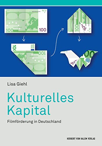 Kulturelles Kapital: Filmförderung in Deutschland (Kommunikation audiovisuell)