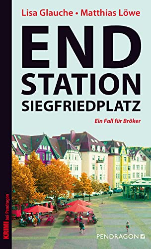 Endstation Siegfriedplatz: Ein Fall für Bröker: Ein Fall für Bröker: Band 3
