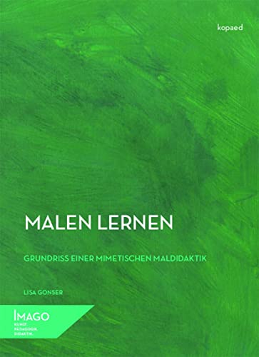 Malen lernen: Grundriss einer mimetischen Maldidaktik (IMAGO / Kunst.Pädagogik.Didaktik)