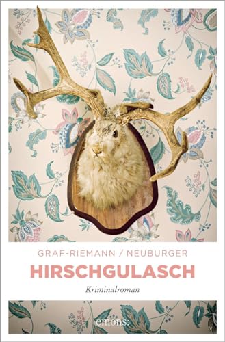 Hirschgulasch: Kriminalroman. Originalausgabe (Magdalena Morgenroth)