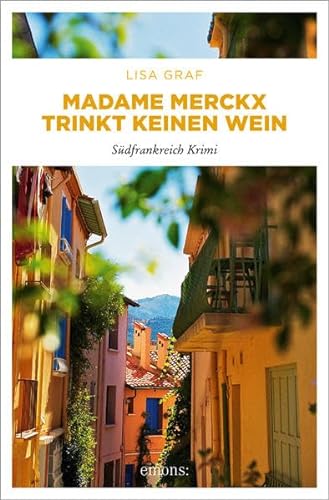 Madame Merckx trinkt keinen Wein: Südfrankreich Krimi