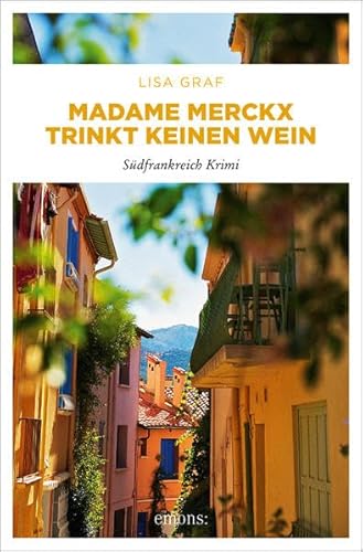 Madame Merckx trinkt keinen Wein: Südfrankreich Krimi Madame Merckx trinkt keinen Wein: Südfrankreich Krimi