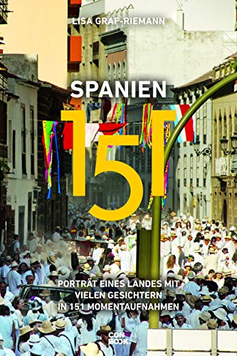 Spanien 151: Porträt eines Landes mit vielen Gesichtern in 151 Momentaufnahmen (Ein handlicher Reise-Bildband)