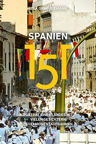 Spanien 151: Porträt eines Landes mit vielen Gesichtern in 151 Momentaufnahmen (Ein handlicher Reise-Bildband)