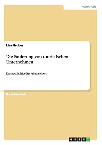 Die Sanierung von touristischen Unternehmen: Das nachhaltige Bestehen sichern von Books on Demand