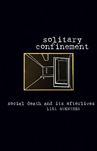 Solitary Confinement: Social Death and Its Afterlives von University of Minnesota Press