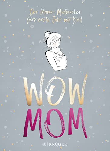 WOW MOM: Der Mama-Mutmacher fürs erste Jahr mit Kind von FISCHERVERLAGE