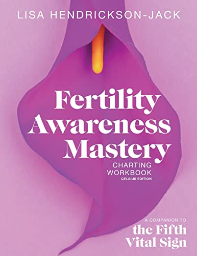 Fertility Awareness Mastery Charting Workbook: A Companion to The Fifth Vital Sign, Celsius Edition von Fertility Friday Publishing Inc.