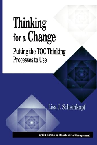 Thinking for a Change: Putting the Toc Thinking Processes to Use (St. Lucie Press/Apics Series on Constraints Management)