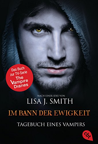 Tagebuch eines Vampirs - Im Bann der Ewigkeit: Die Romanvorlage zur Serie (Die Tagebuch eines Vampirs-Reihe, Band 12)