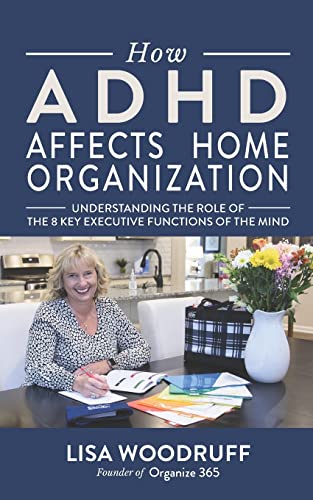 How ADHD Affects Home Organization: Understanding the Role of the 8 Key Executive Functions of the Mind