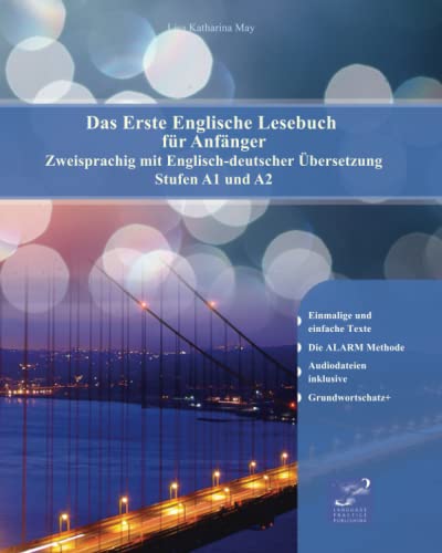 Das Erste Englische Lesebuch für Anfänger: Stufen A1 A2 Zweisprachig mit Englisch-deutscher Übersetzung (Gestufte Englische Lesebücher, Band 1)