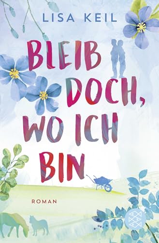 Bleib doch, wo ich bin: Roman von FISCHERVERLAGE