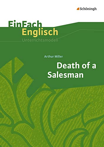 EinFach Englisch Unterrichtsmodelle: Arthur Miller: Death of a Salesman (EinFach Englisch Unterrichtsmodelle: Unterrichtsmodelle für die Schulpraxis) von Westermann Bildungsmedien Verlag GmbH